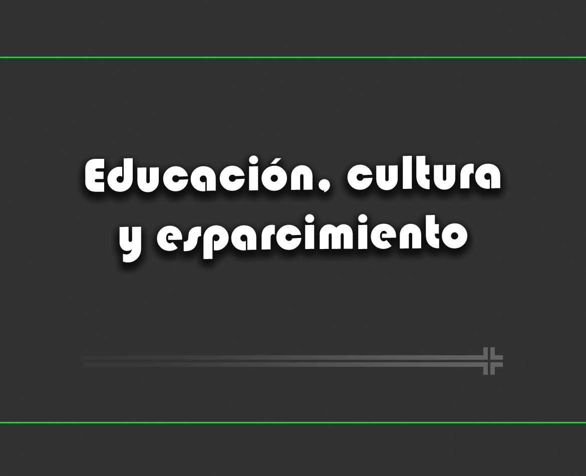 Educacion cultura y esparcimiento